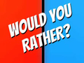 Oyun Would You Rather?
