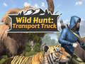 Oyun Wild Hunt: Transport Truck 