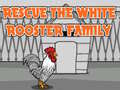 Oyun Rescue The White Rooster Family