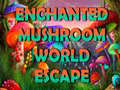 Oyun Enchanted Mushroom World Escape