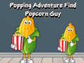 Oyun Popping Adventure Find Popcorn Guy