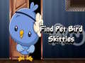 Oyun Find Pet Bird Skittles