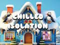 Oyun Chilled Isolation