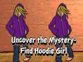 Oyun Uncover the Mystery Find Hoodie Girl