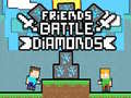 Oyun Friends Battle Diamonds