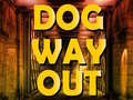 Oyun Dog Way Out