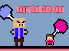 Oyun Angry Dad Cute Baby