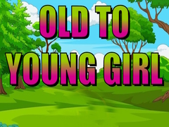 Oyun Old To Young Girl