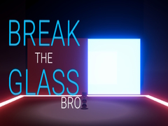 Oyun Break the Glass Bro