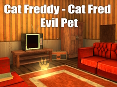 Oyun Cat Freddy - Cat Fred Evil Pet
