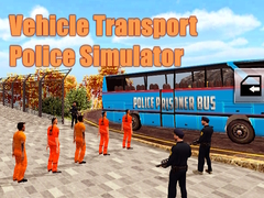 Oyun Vehicle Transport Police Simulator