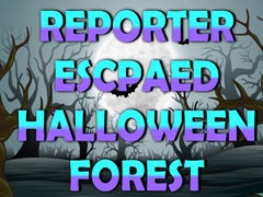 Oyun Reporter Escaped Halloween Forest