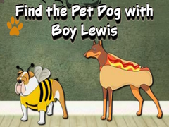 Oyun Find the Pet Dog with Boy Lewis