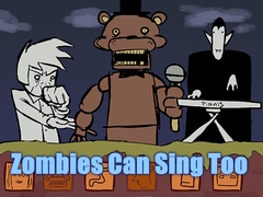 Oyun Zombies Can Sing Too