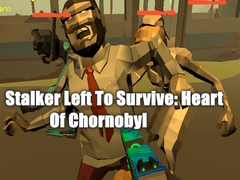 Oyun Stalker Left To Survive: Heart Of Chornobyl