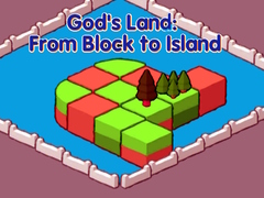 Oyun God's Land: From Block to Island