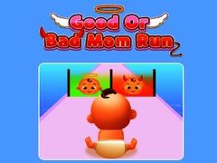 Oyun Good Or Bad Mom Run 