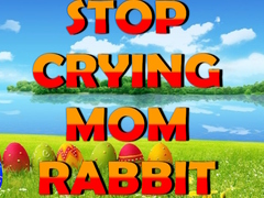 Oyun Stop Crying Mom Rabbit