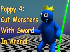 Oyun Poppy 4: Cut Monsters With Sword In Arena!