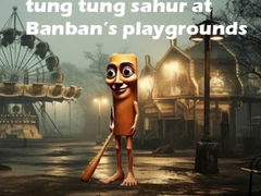 Oyun Tung Tung Sahur at Banban Playgrounds
