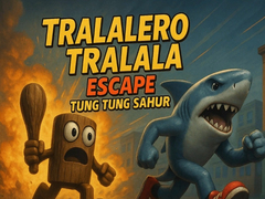 Oyun Tralalero Tralala escape Tung Tung Sahur