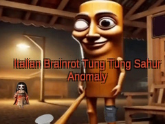 Oyun Italian Brainrot Tung Tung Sahur Anomaly