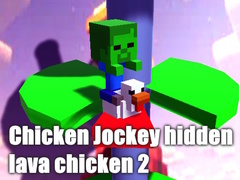 Oyun Chicken Jockey hidden lava chicken 2