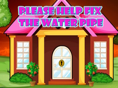 Oyun Please Help Fix The Water Pipe