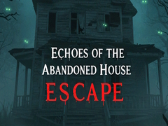 Oyun Echoes of the Abandoned House Escape