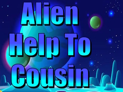 Oyun Alien Help To Cousin