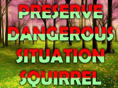 Oyun Preserve Dangerous Situation Squirrel
