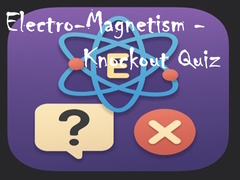 Oyun Electro-Magnetism - Knockout Quiz