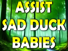 Oyun Assist Sad Duck Babies