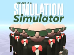 Oyun We Are In A Simulation Simulator
