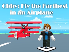 Oyun Obby: Fly the Farthest in an Airplane