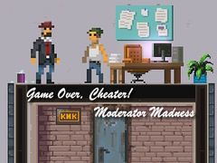 Oyun Game Over, Cheater! Moderator Madness