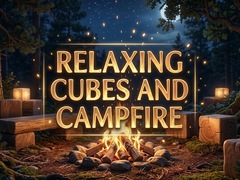 Oyun Relaxing Cubes and Campfire