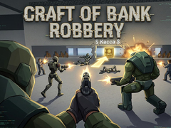 Oyun Craft of Bank Robbery