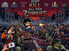 Oyun Just... kill all the zombies!