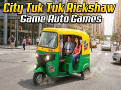 Oyun City Tuk Tuk Rickshaw Game Auto Games