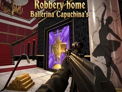 Oyun Robbery home Ballerina Capuchina's