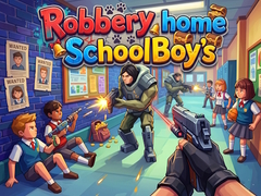 Oyun Robbery home SchoolBoy's