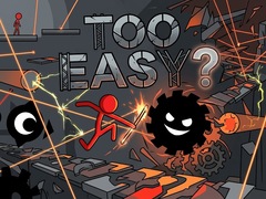 Oyun Too Easy?