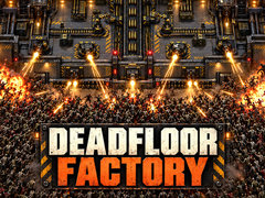 Oyun Deadfloor Factory